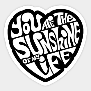 You Are The Sunshine Of My Life - WHITE Sticker